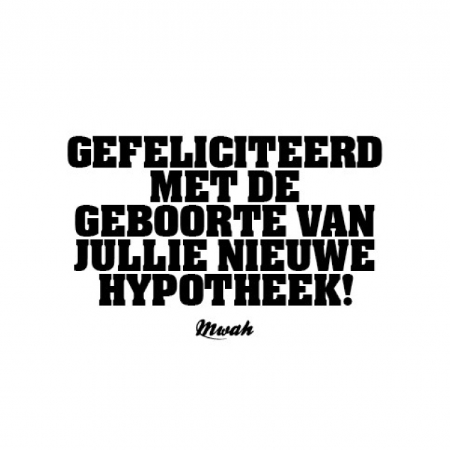 Ansichtkaart Gefeliciteerd met de Geboorte van jullie nieuwe Hypotheek.